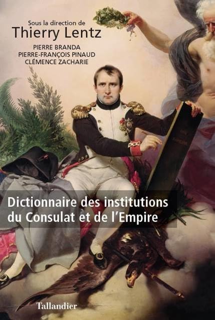 Dictionnaire des institutions du consulat et de l'empire Politics & History