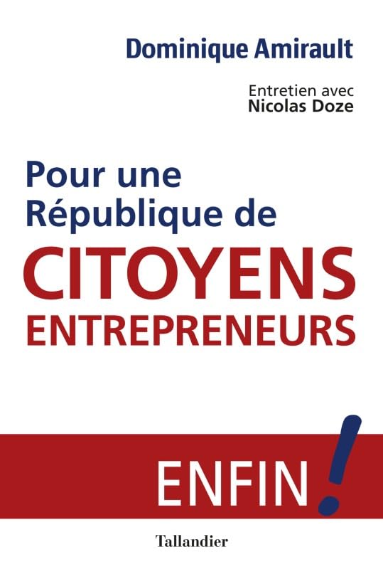 Pour une République de citoyens-entrepreneurs: L'alternative pour la renaissance ! Politics & History