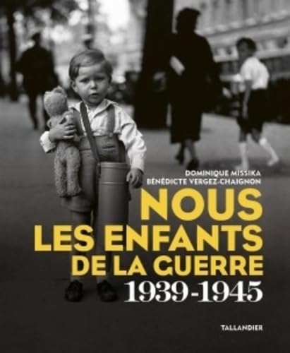 Nous les enfants de la guerre: 1939-1945 Politics & History