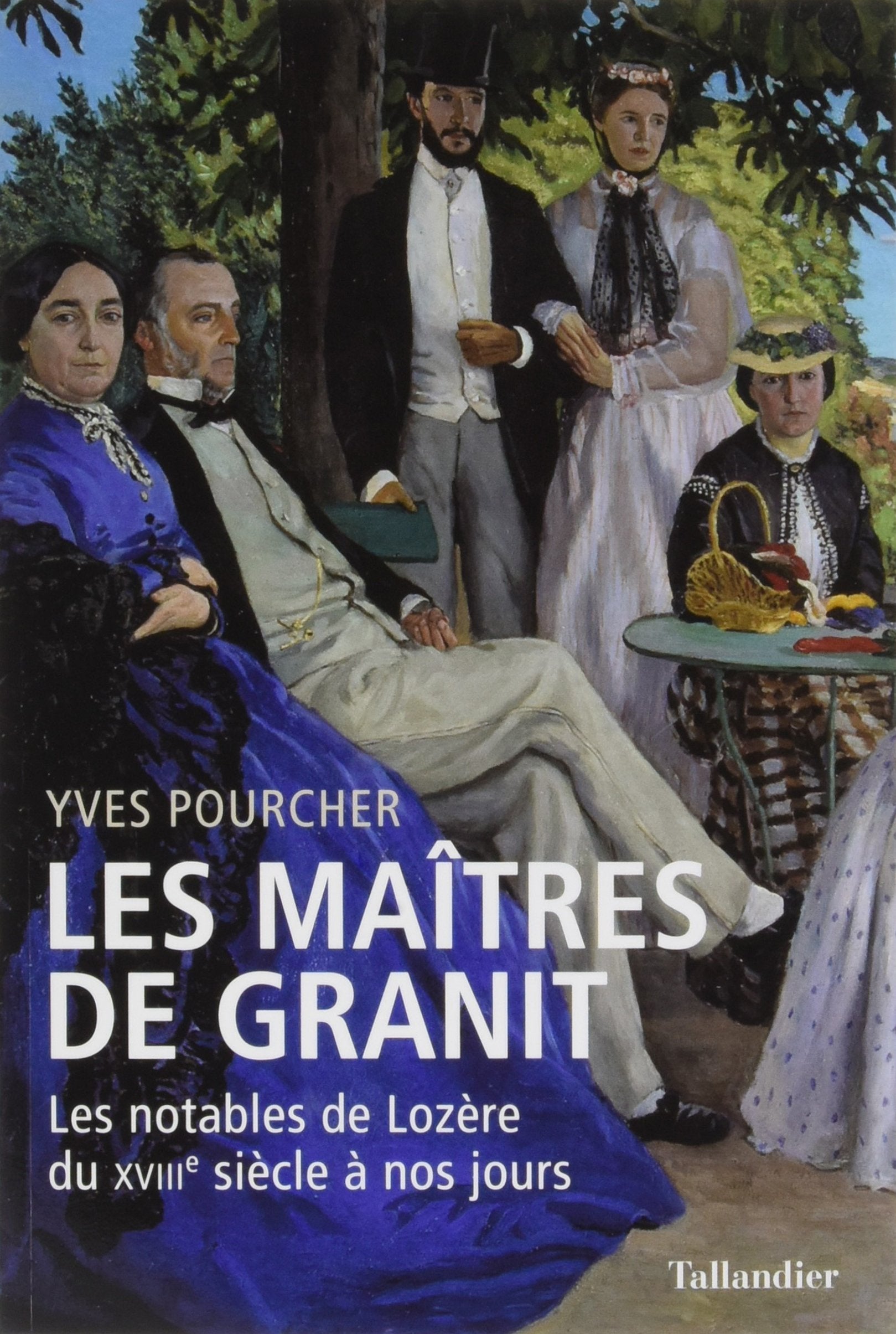 Les maîtres de granit: LES NOTABLES DE LOZÈRE DU XVIIIE SIÈCLE À NOS JOURS Politics & History
