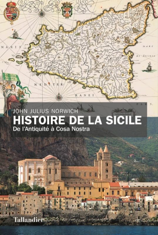 Histoire de la Sicile: De l'Antiquité à Cosa nostra Politics & History