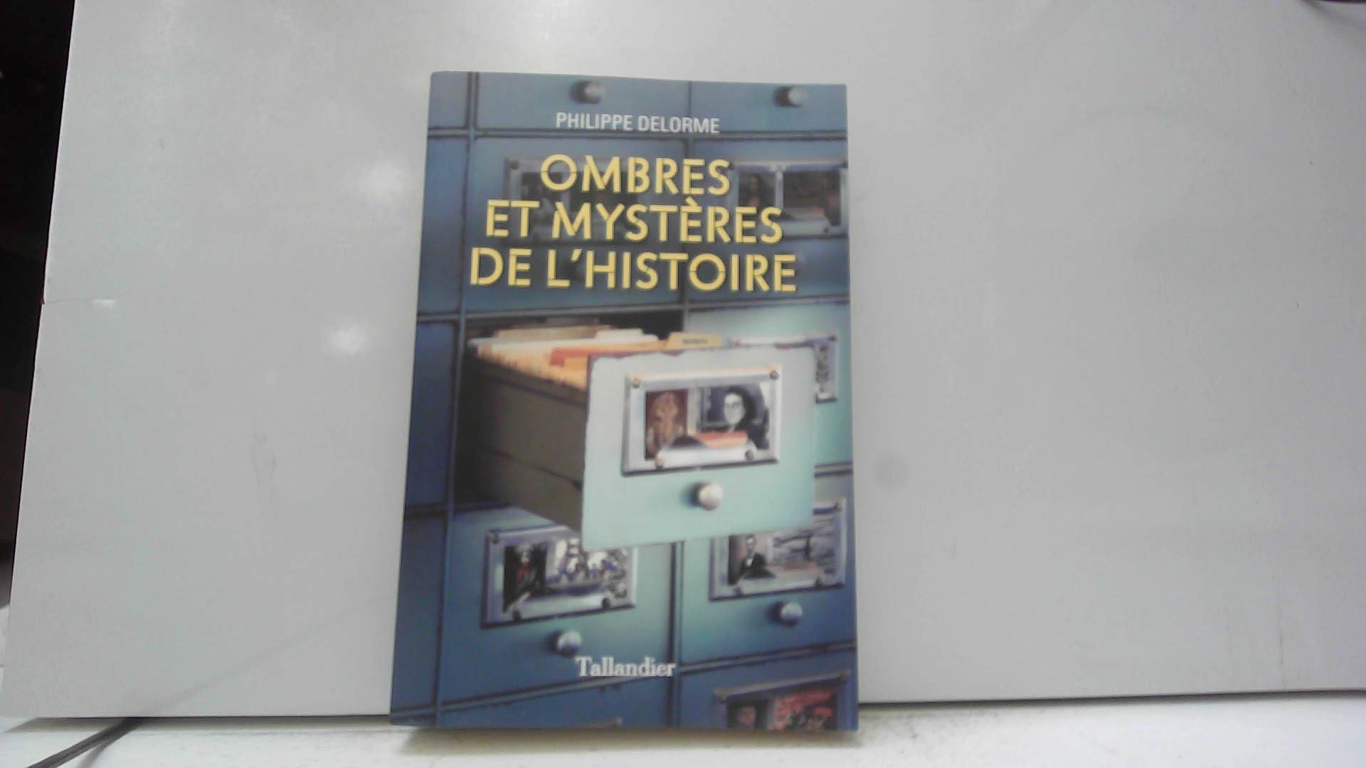 Ombres et mystères de l'histoire Politics & History