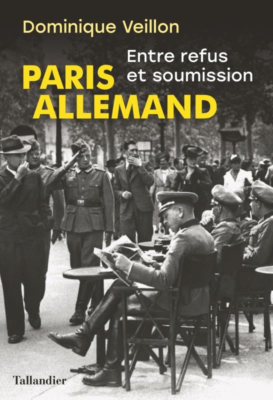 Paris allemand: Entre refus et soumission Politics & History