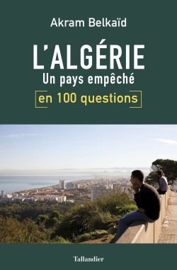 L'Algérie en 100 questions : un pays empêché Essays & Short Stories