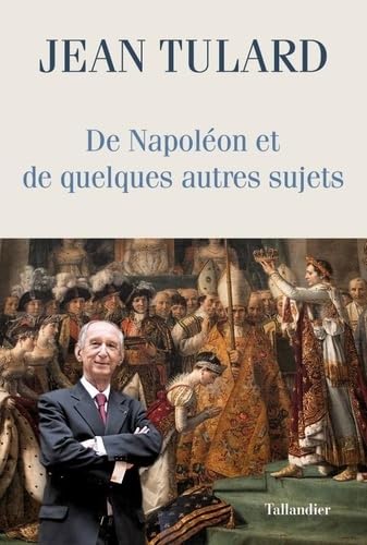 De Napoléon et de quelques autres sujets: Chroniques Politics & History
