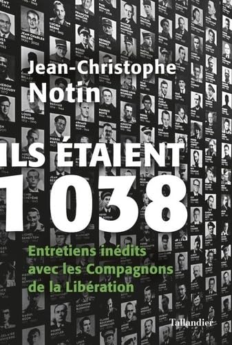 Ils étaient 1038: entretiens inédits avec les compagnons de la libération Politics & History