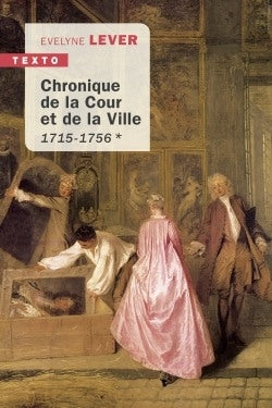 Chronique de la Cour et de la ville. Vol. 1. 1715-1756 French history