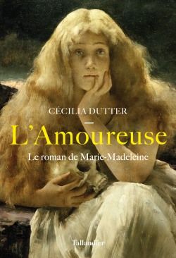 L'amoureuse : le roman de Marie-Madeleine Historical Fiction