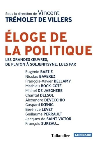 Éloge de la politique: LES GRANDES OEUVRES, DE PLATON À SOLJENITSYNE... Politics & History