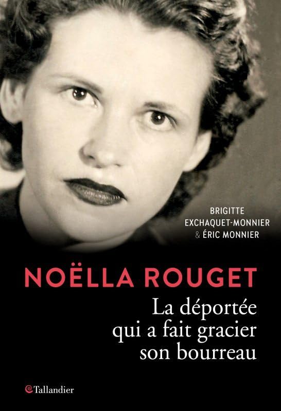Noëlla Rouget: La déportée qui a fait gracier son bourreau book