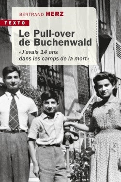 Le pull-over de Buchenwald : j'avais quatorze ans dans les camps de la mort Politics & History
