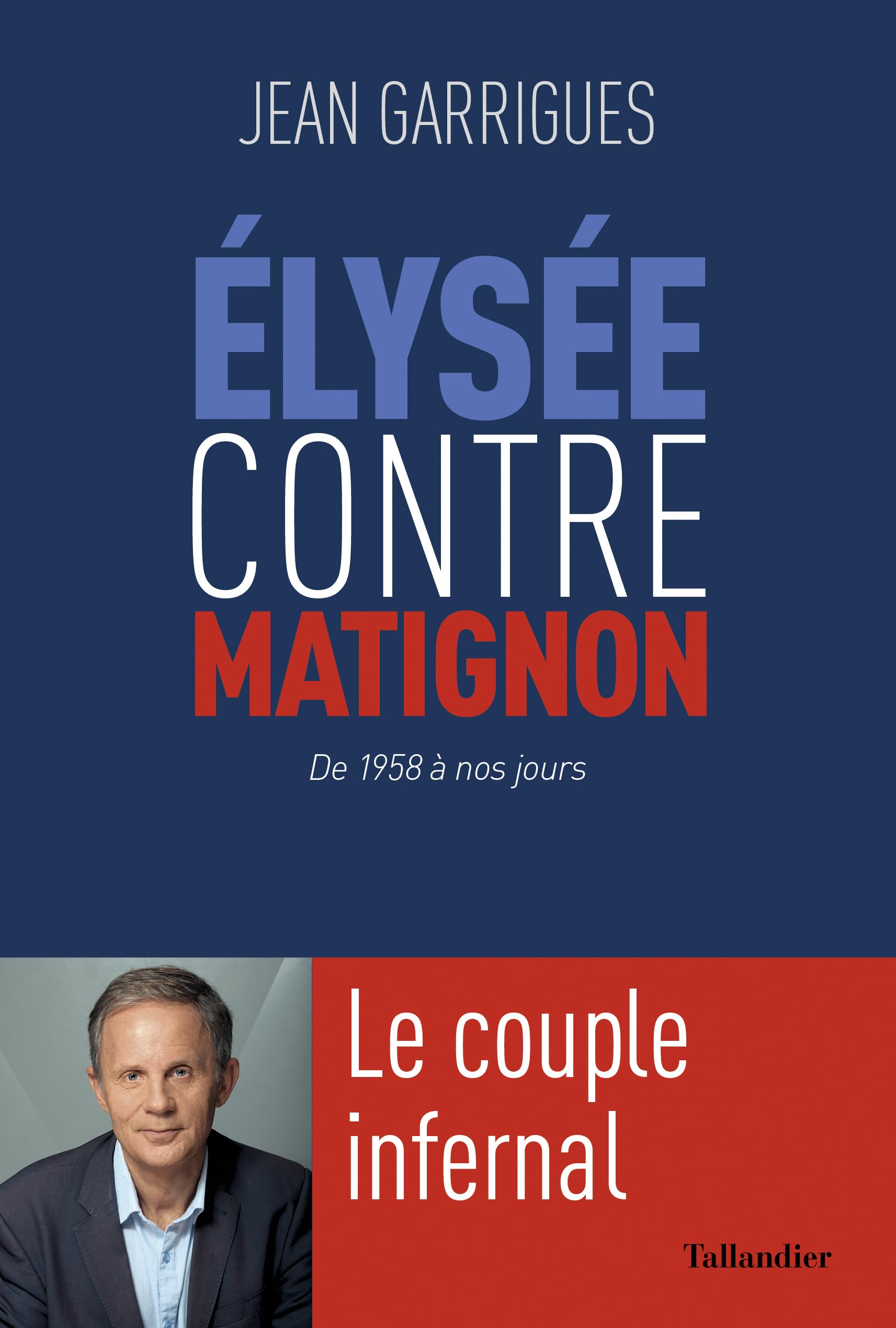 Élysée contre Matignon: Le couple infernal: De 1958 à nos jours Politics & History
