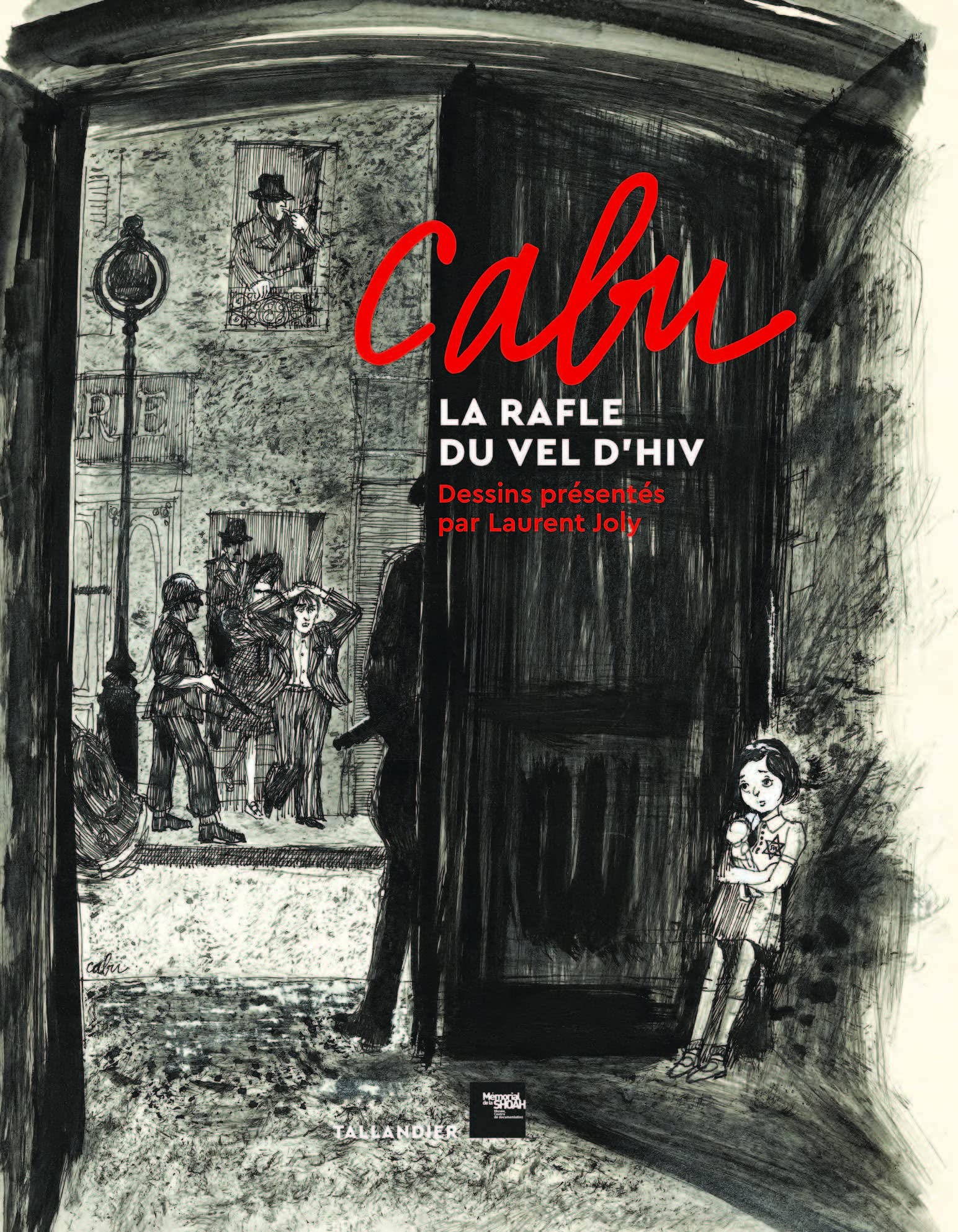 Cabu, la rafle du Vel d'Hiv: Dessins présentés par Laurent Joly Politics & History
