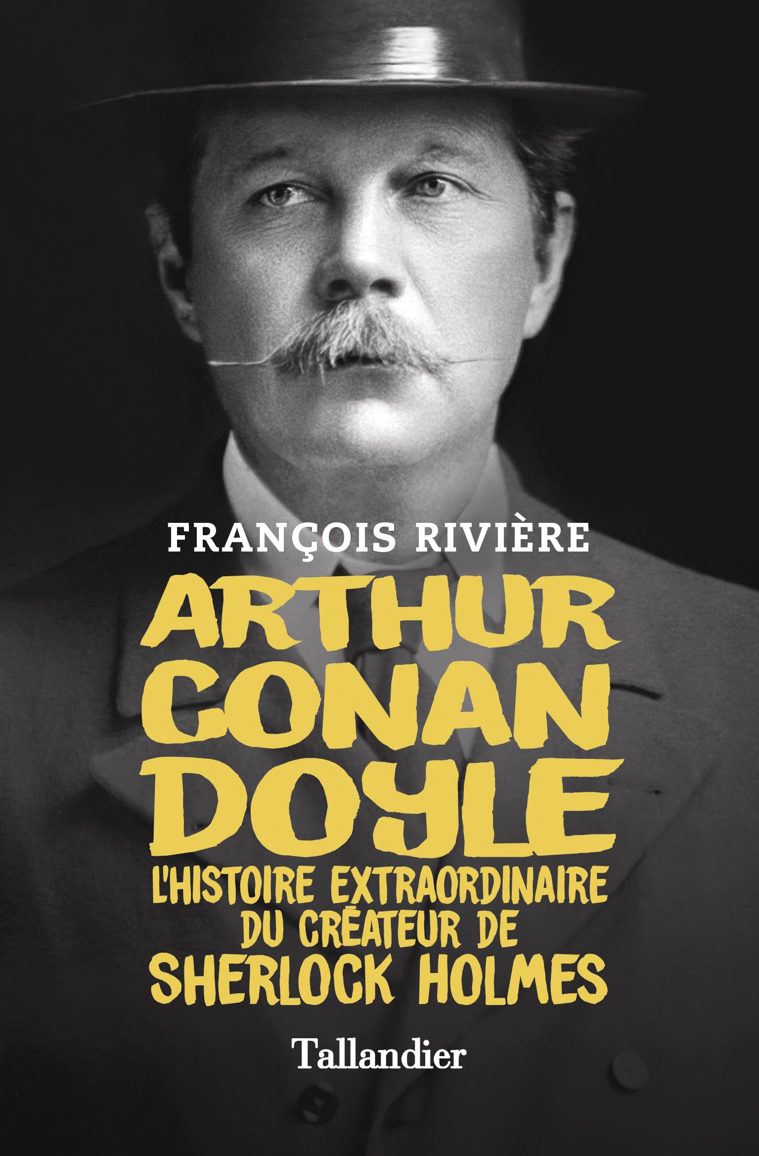 Arthur Conan Doyle: L'histoire extraordinaire du créateur de Sherlock Holmes book
