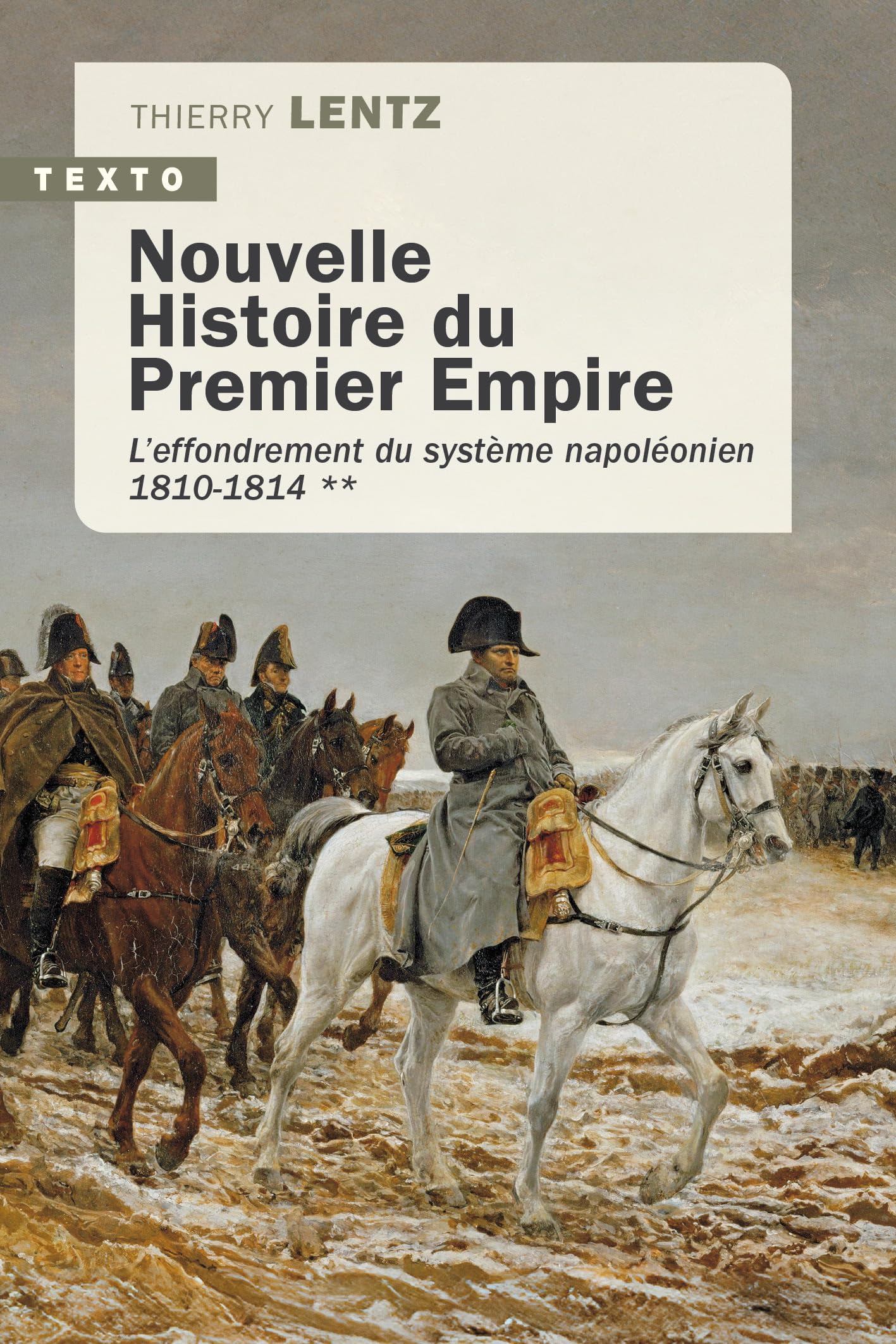 Nouvelle Histoire du Premier Empire: Tome 2 : L’effondrement du système napoléonien 1810-1814 (2) book