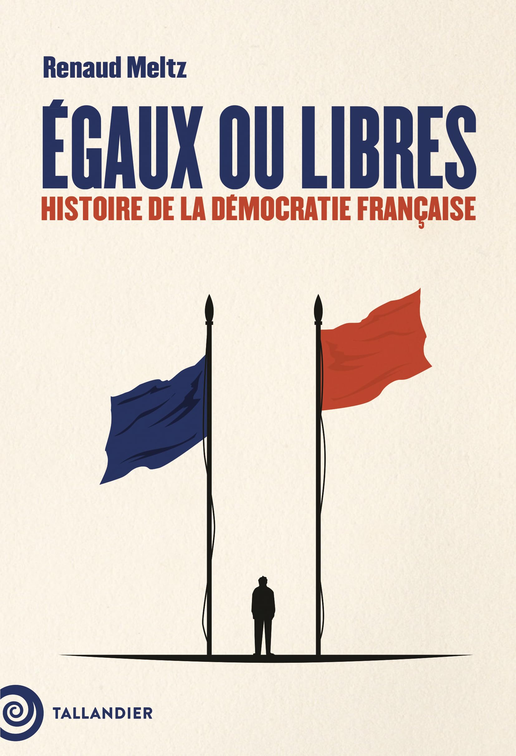 Égaux ou libres: Histoire de la démocratie française book