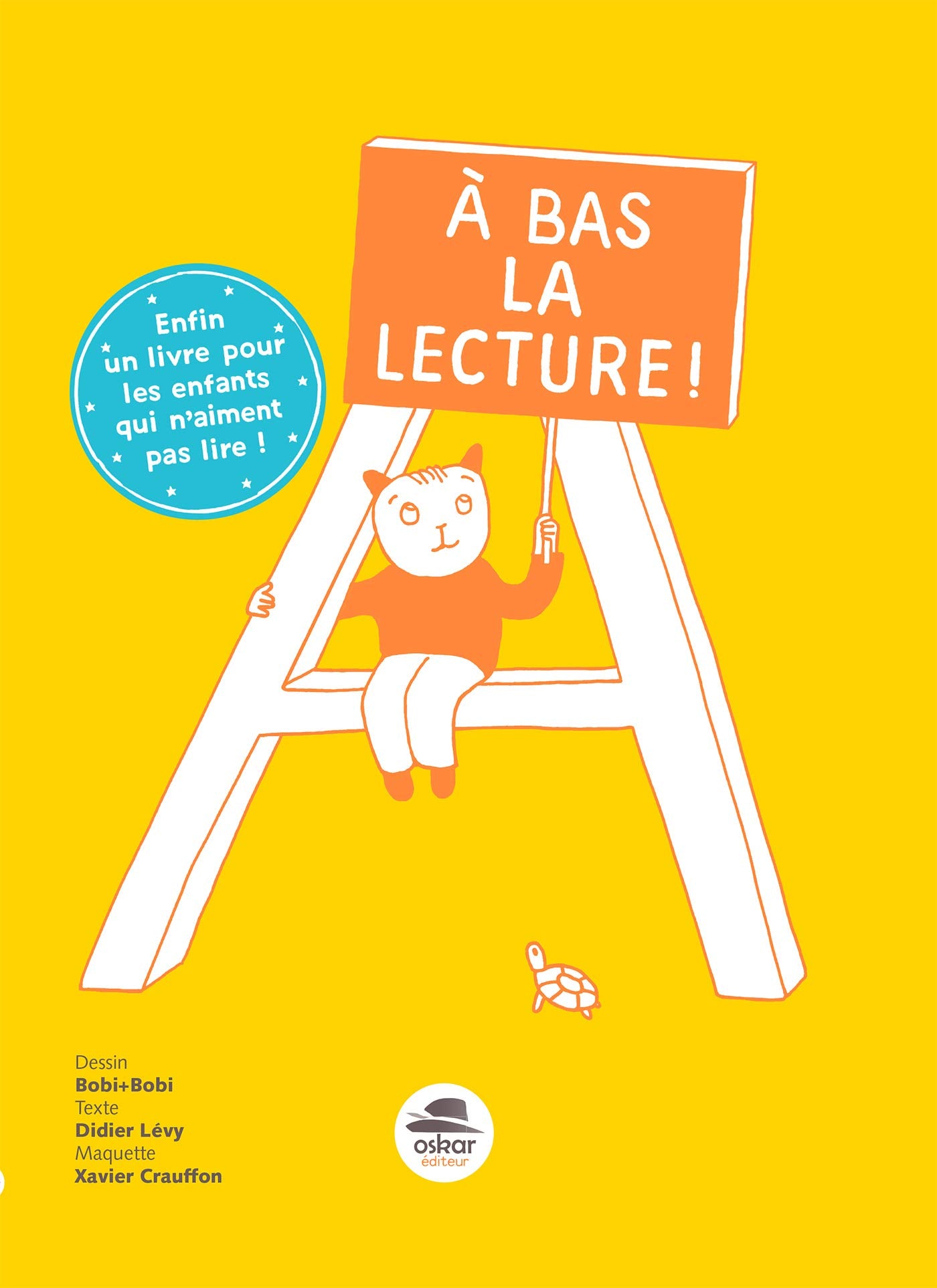 A bas la lecture !: enfin un livre pour les enfants qui n'aiment pas Contemporary literature