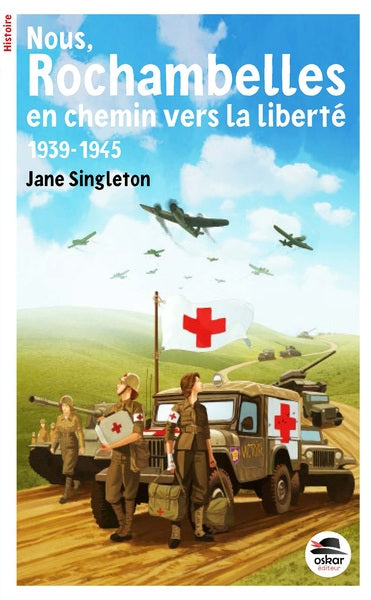 Nous, Rochambelles : en chemin vers la liberté : 1939-1945 book