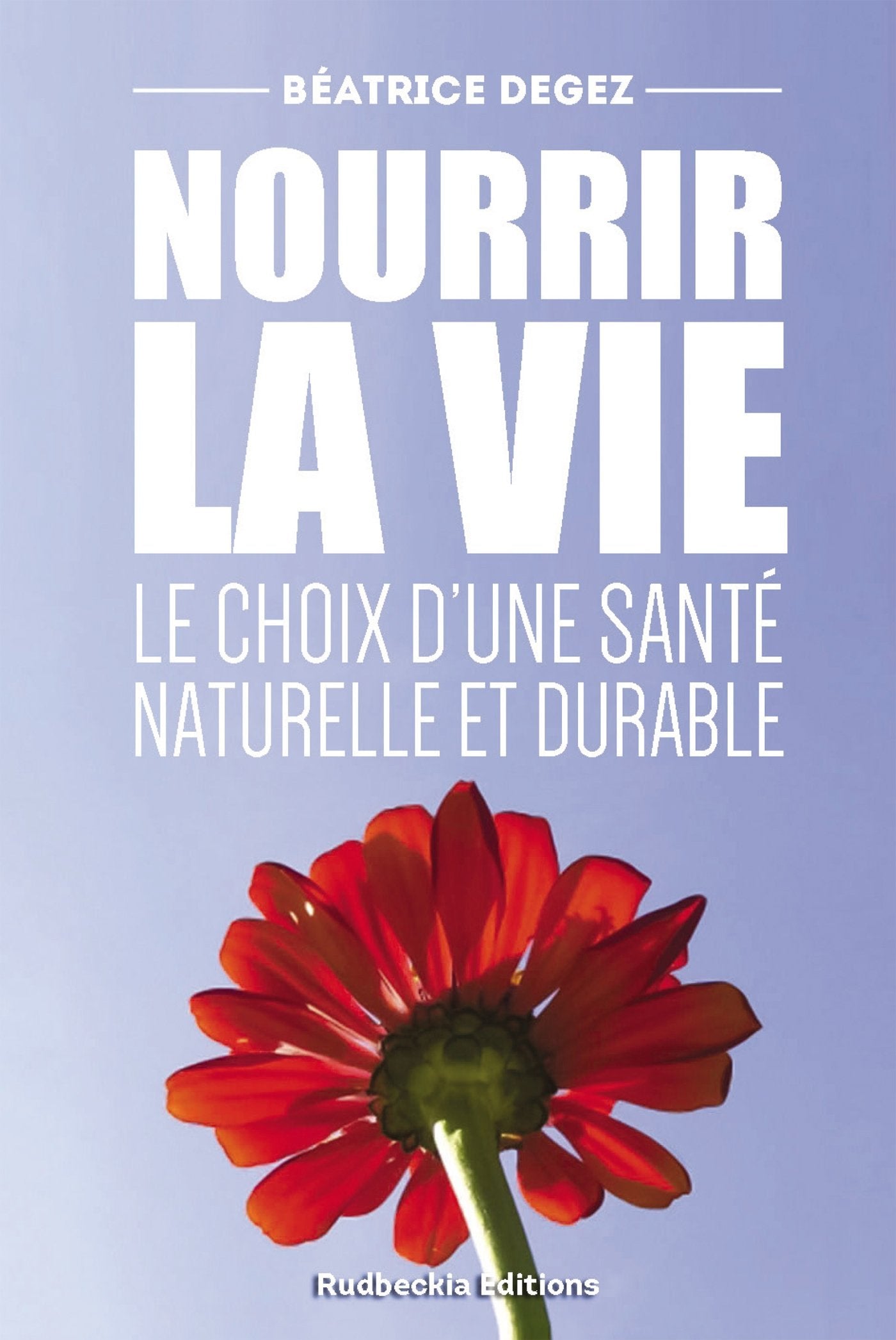 Nourrir la vie: le choix d'une santé naturelle et durable Books