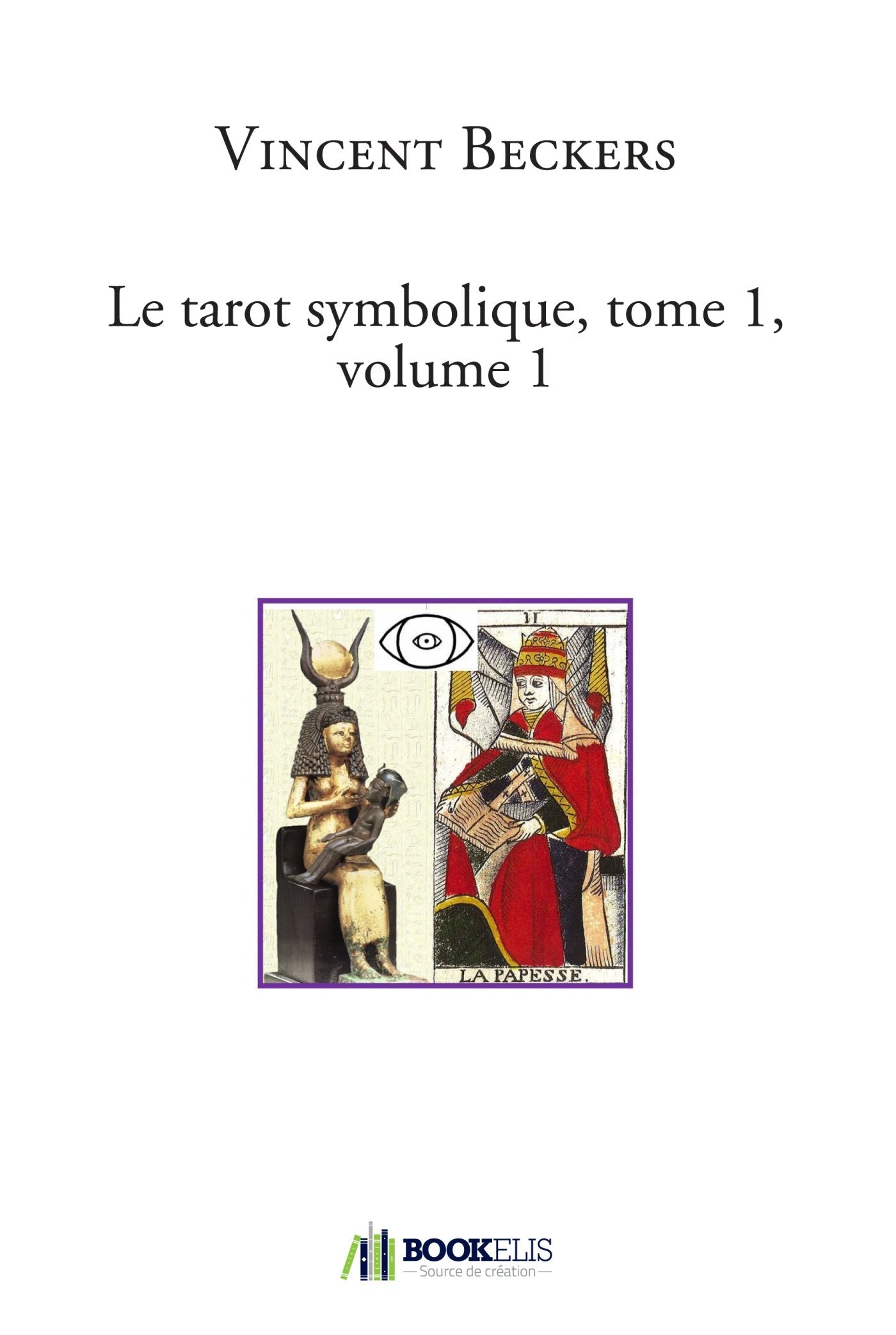 Le tarot symbolique, tome 1, volume 1 Religion & Esotericism