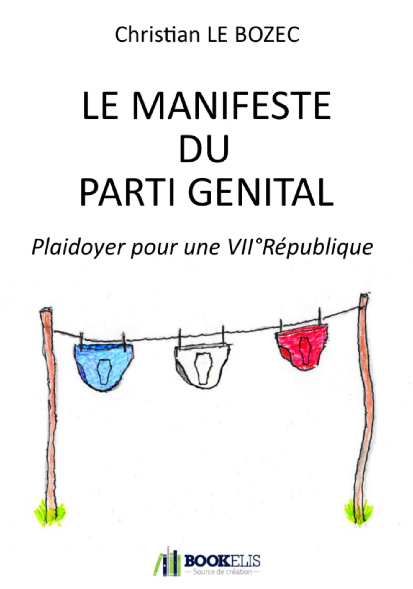 Le Manifeste du Parti Génital: Plaidoyer pour une VIIe République Books