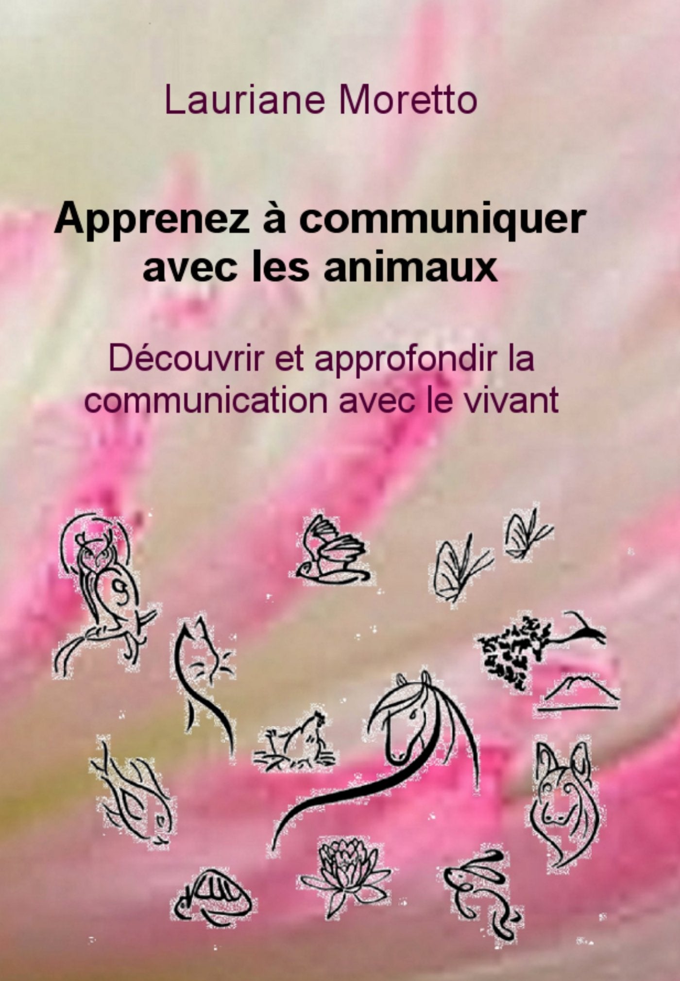 Apprenez à communiquer avec les animaux: Découvrir et approfondir la communication avec le vivant Books