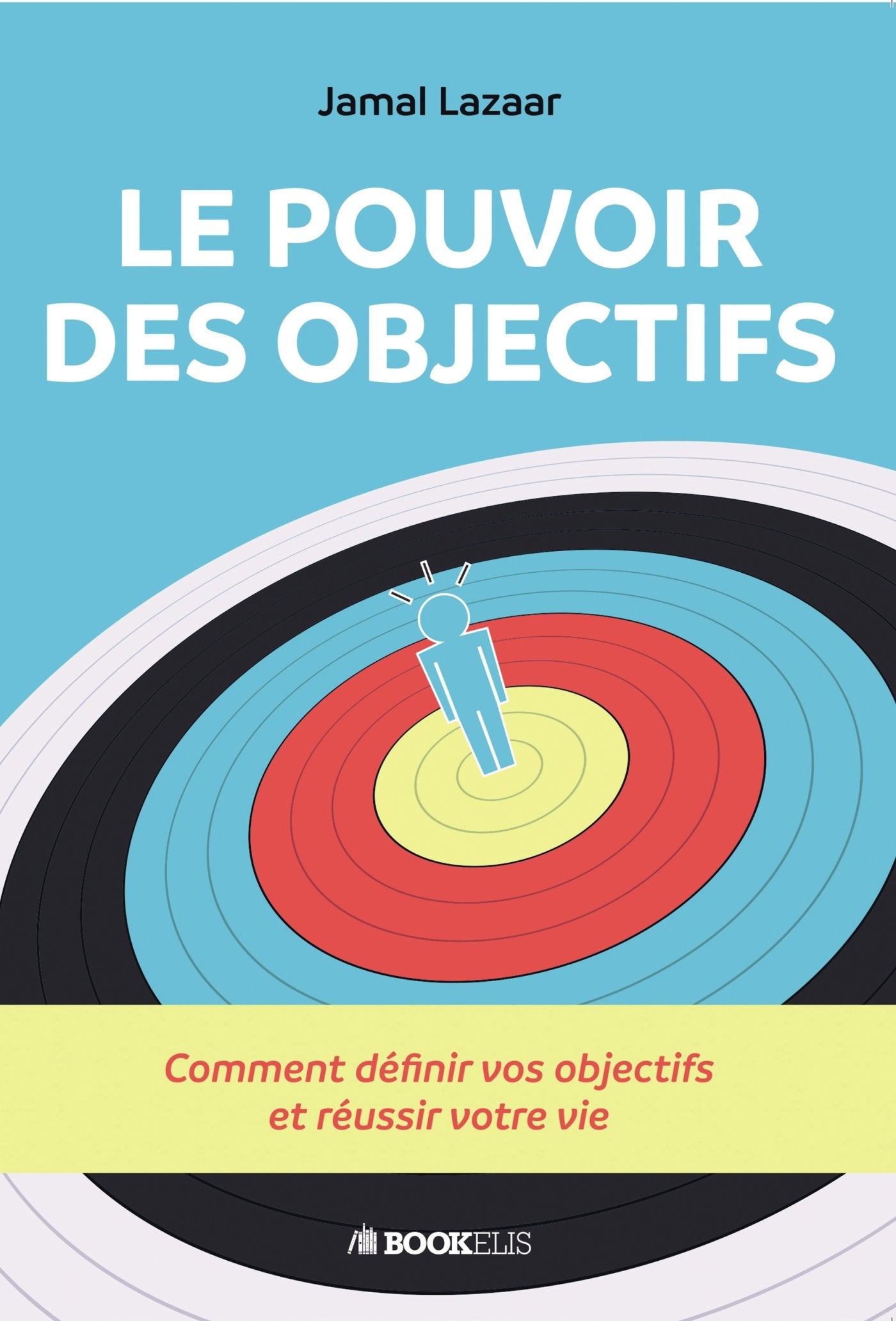 Le pouvoir des objectifs: Comment définir vos objectifs et réussir votre vie book
