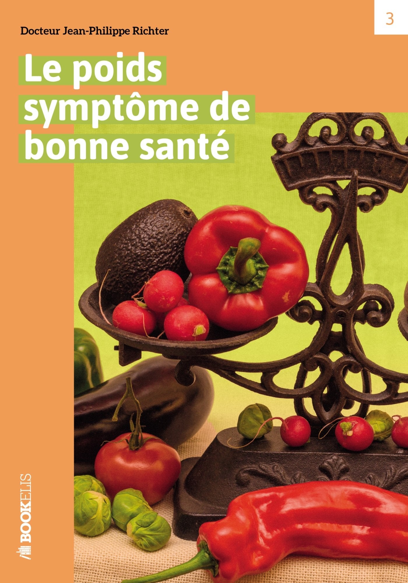 LE POIDS SYMPTOME DE BONNE SANTE: Le mystère de la gestion du poids enfin éclairci Books