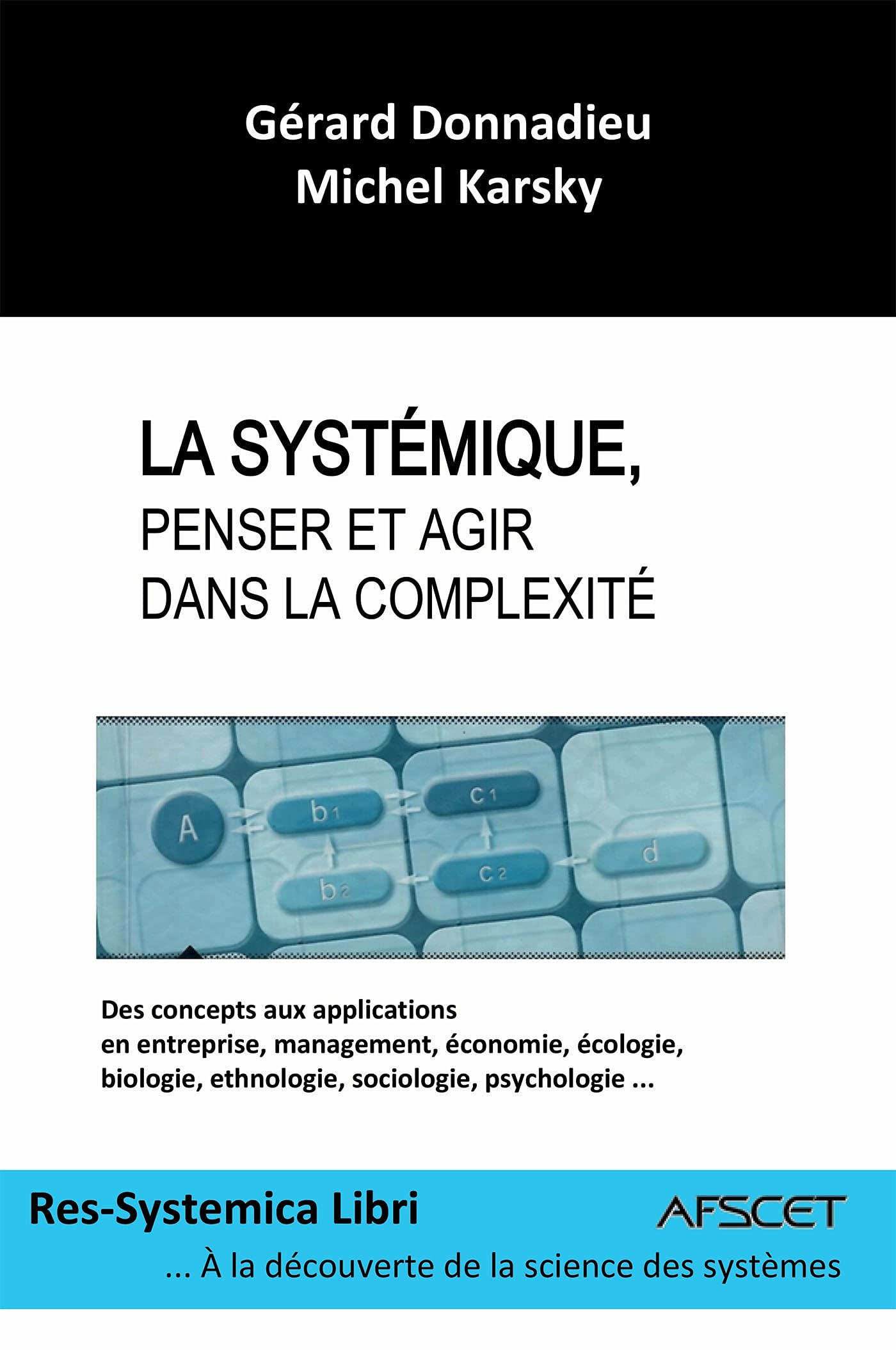 La systémique, Penser et Agir dans la complexité book