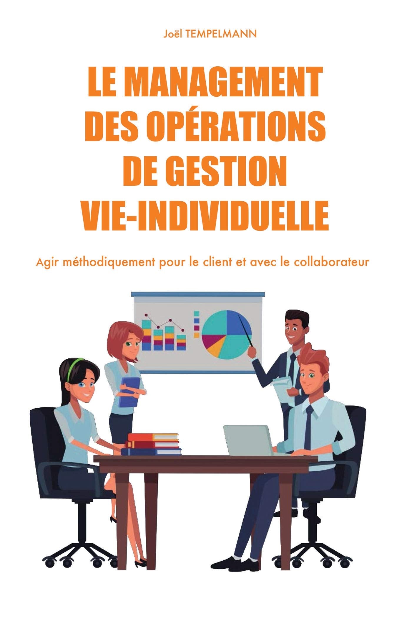 Le management des opérations de gestion vie-individuelle: Agir méthodiquement pour le client et avec le collaborateur book