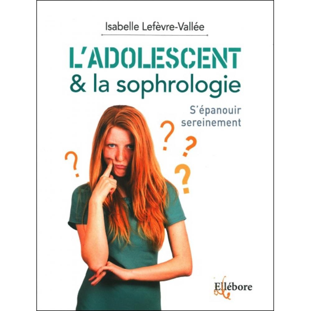 L'adolescent & la sophrologie: S'épanouir sereinement Books
