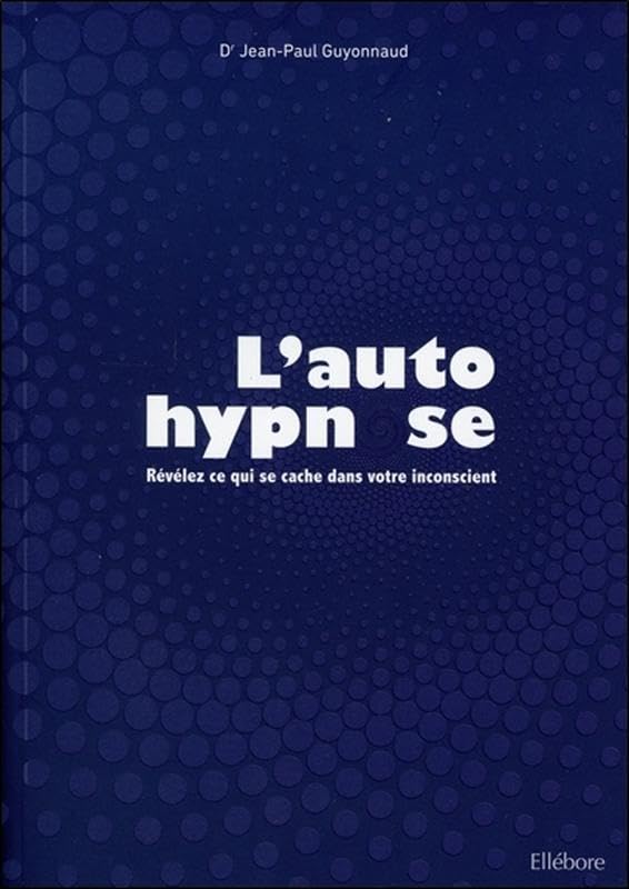 L'autohypnose - Révélez ce qui se cache dans votre inconscient Health, Nutrition & Fitness