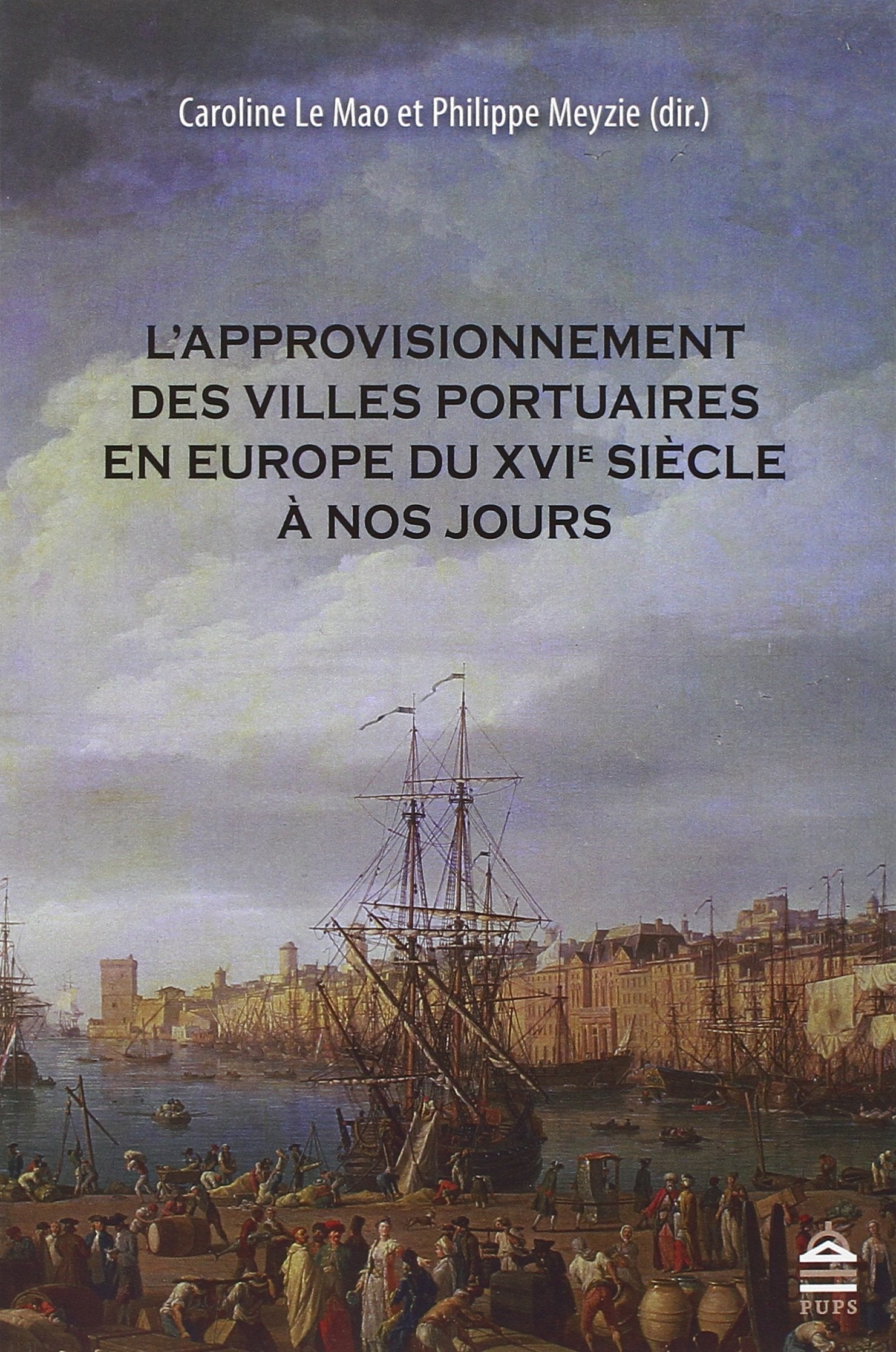 Approvisionnement des villes portuaires en Europe du XVIe siècle à nos jours book