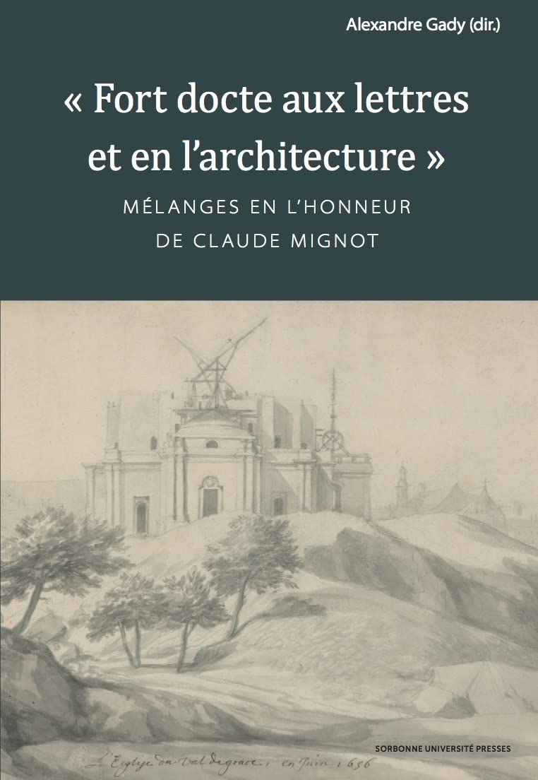 Fort docte aux lettres et en l'architecture: Mélanges en l'honneur de Claude Mignot book