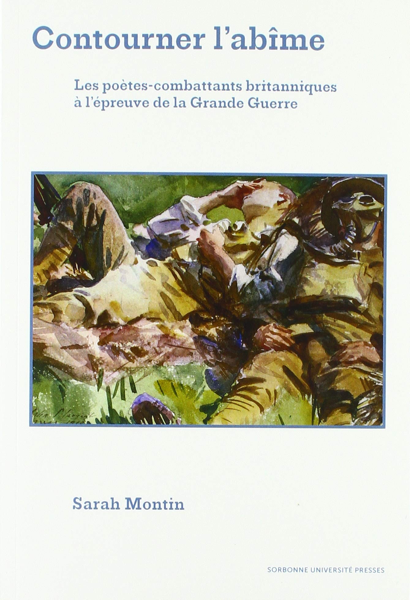Contourner l'abîme: LES POÈTES-COMBATTANTS BRITANNIQUES À L'ÉPREUVE DE LA GRANDE GUERRE Contemporary literature