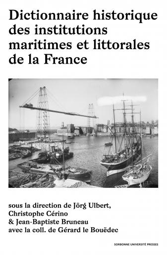 Dictionnaire historique des institutions maritimes et littorales de la France book
