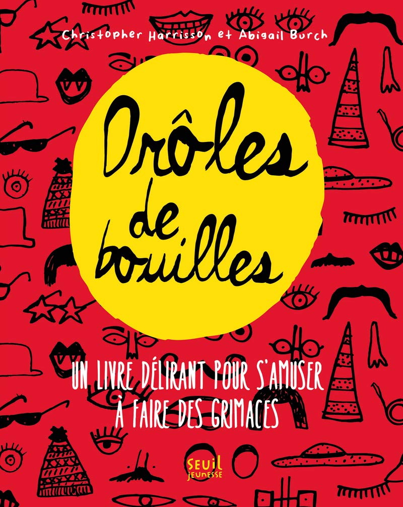 Drôle de bouilles: Un livre délirant pour s'amuser à faire des grimaces Books
