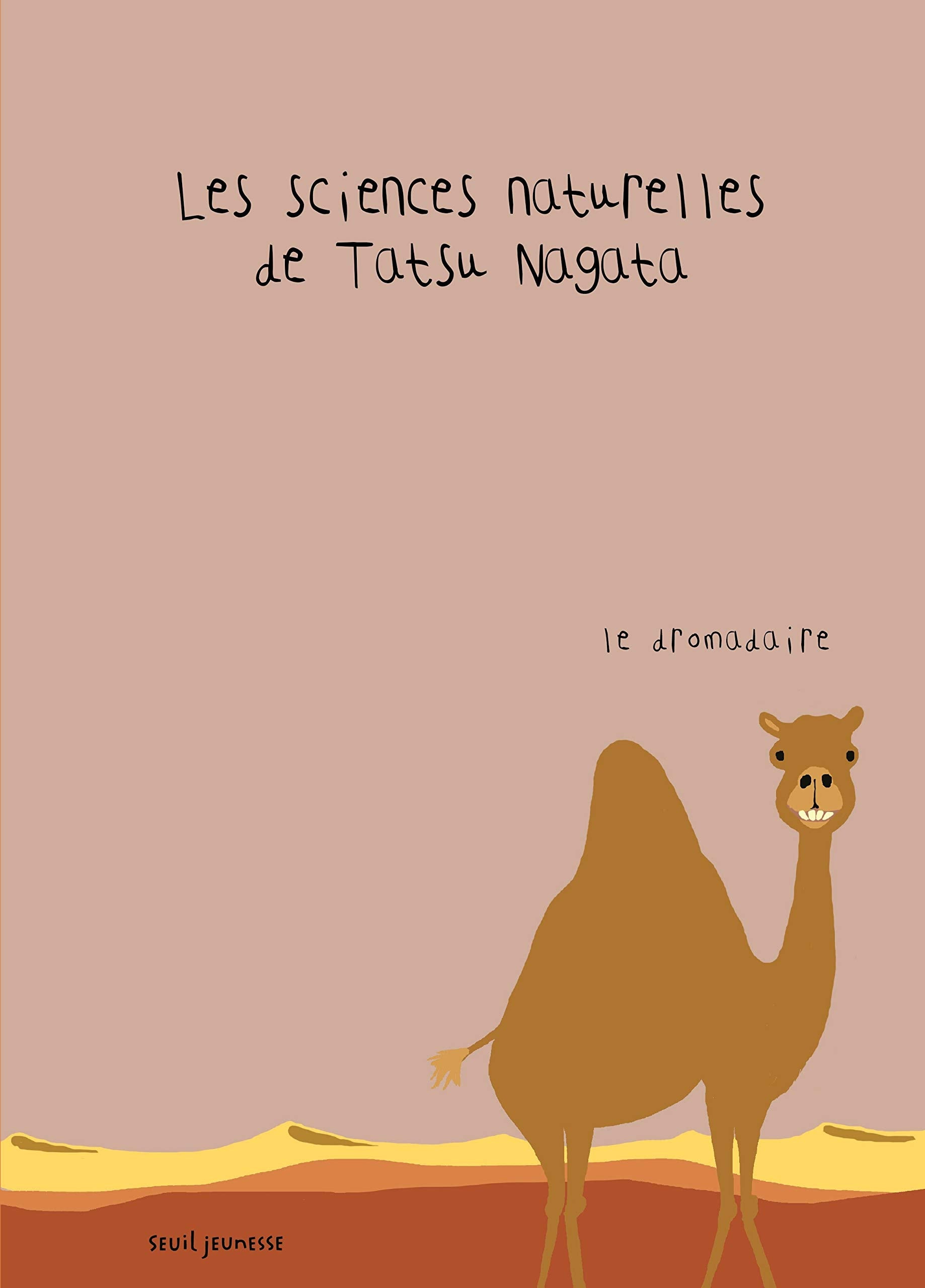 Le Dromadaire: Les Sciences naturelles de Tatsu Nagata Children's books