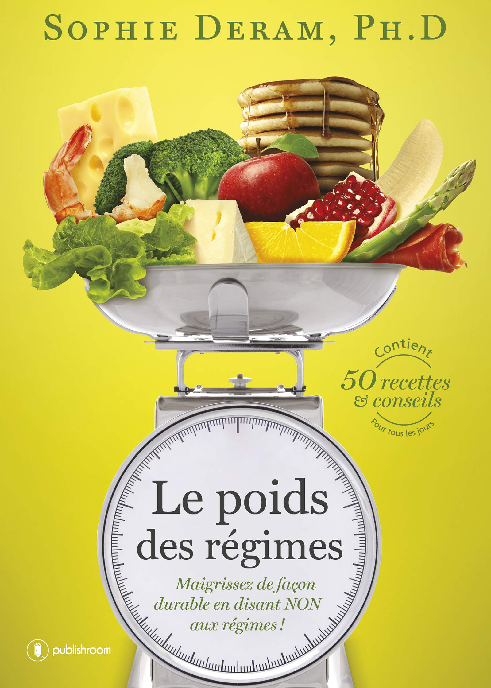 Le poids des régimes - maigrissez de façon durable en disant non aux régimes !: Maigrissez de façon durable en disant NON aux régimes ! Contient 50 recettes & conseils pour tous les jours Leisure, Home & Garden