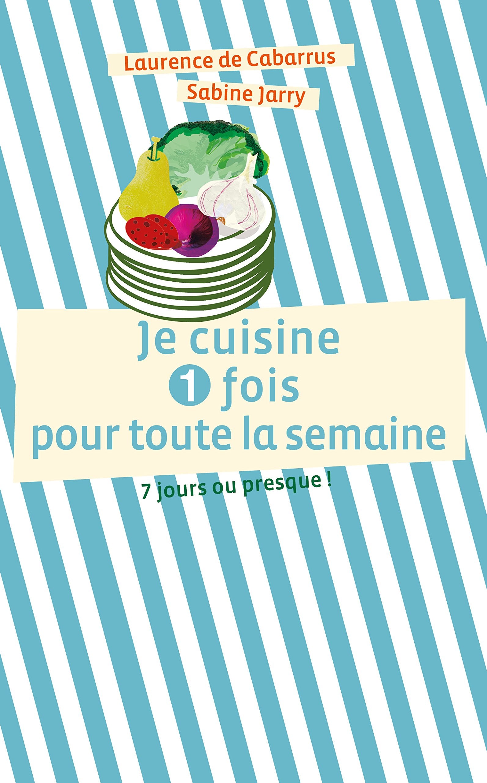 JE CUISINE UNE FOIS POUR TOUTE LA SEMAINE SEMAINE Leisure, Home & Garden
