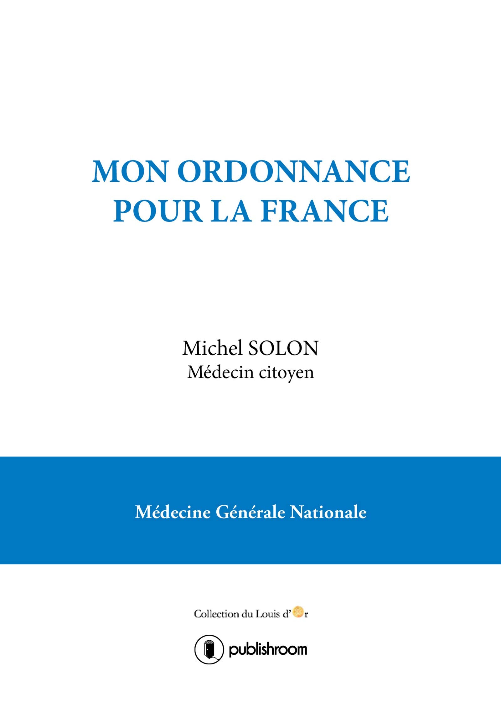 Mon ordonnance pour la France - médecine génerale nationale Essays & Short Stories