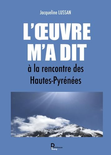 L’oeuvre m’a dit: A la rencontre des Hautes-Pyrénées book