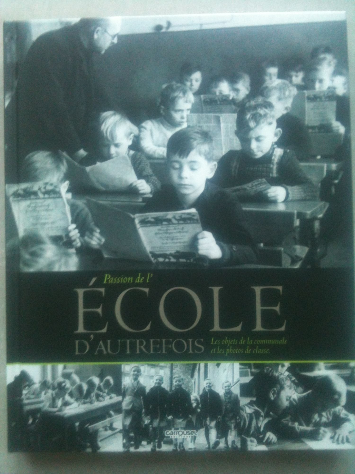 Passion De L'Ecole D'Autrefois:Les Objets De La Communale Et Les Photos De Classe Books
