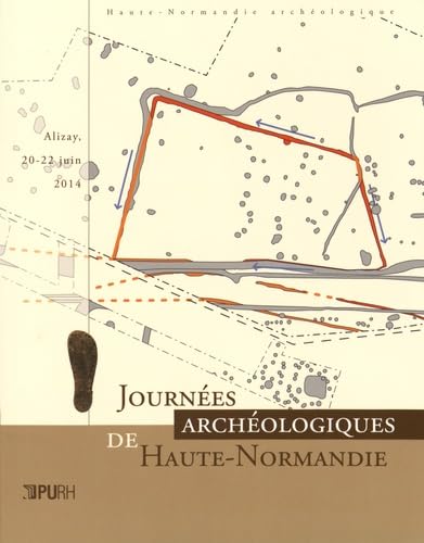 Journees Archeologiques de Haute-Normandie 2014. Alizay, 20-22 Juin 2 014 Politics & History
