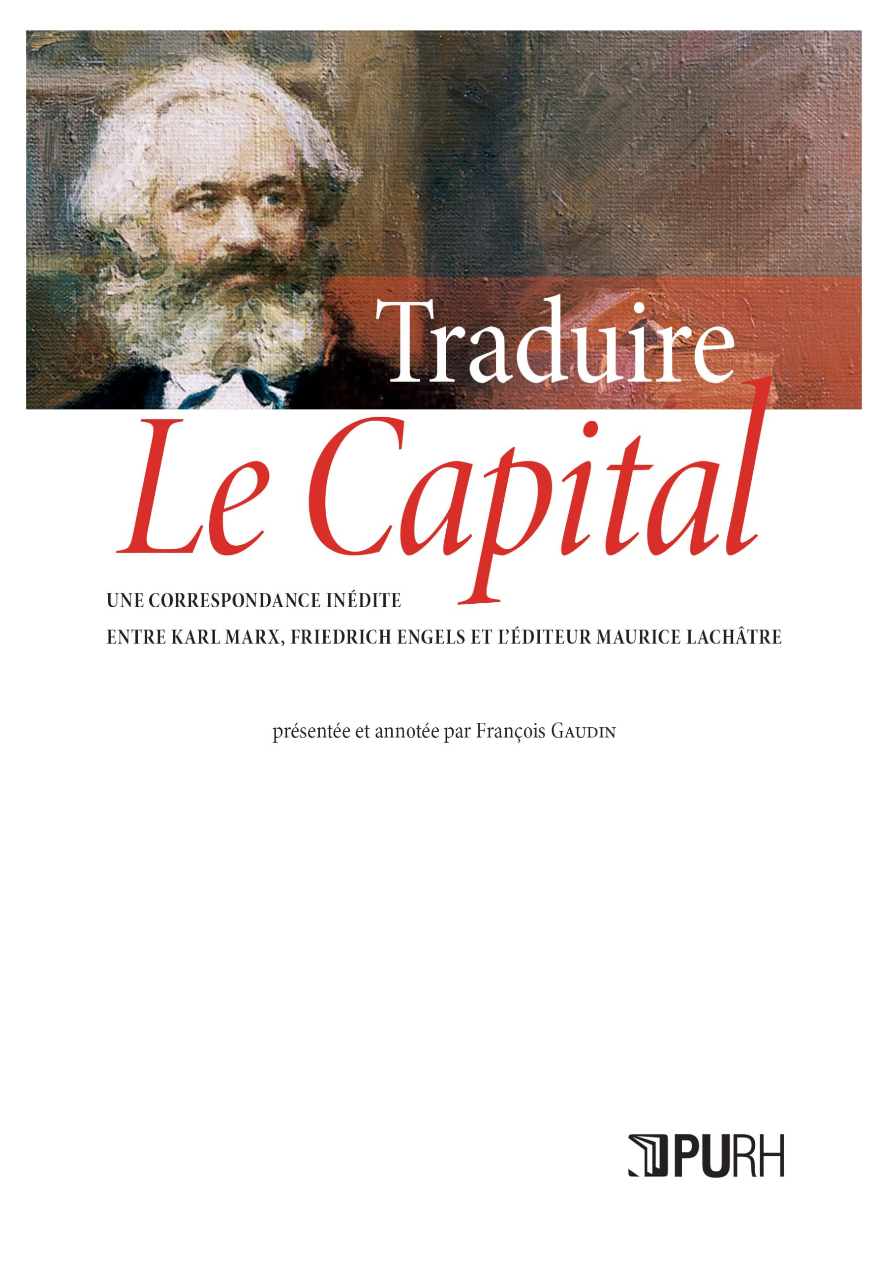 Traduire Le Capital: Une correspondance inédite entre Karl Marx, Friedrich Engels et l'éditeur Maurice Lachâtre book