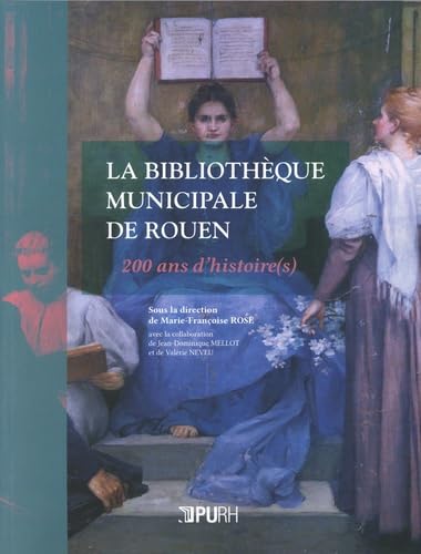 La bibliothèque municipale de Rouen: 200 ans d'histoire(s) book