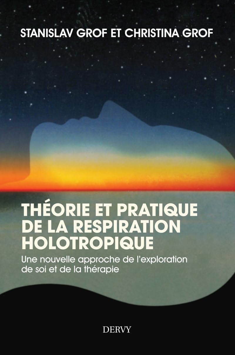 Théorie et pratique de la respiration holotropique - Une nouvelle approche de l'exploration de soi e Partnership & Love
