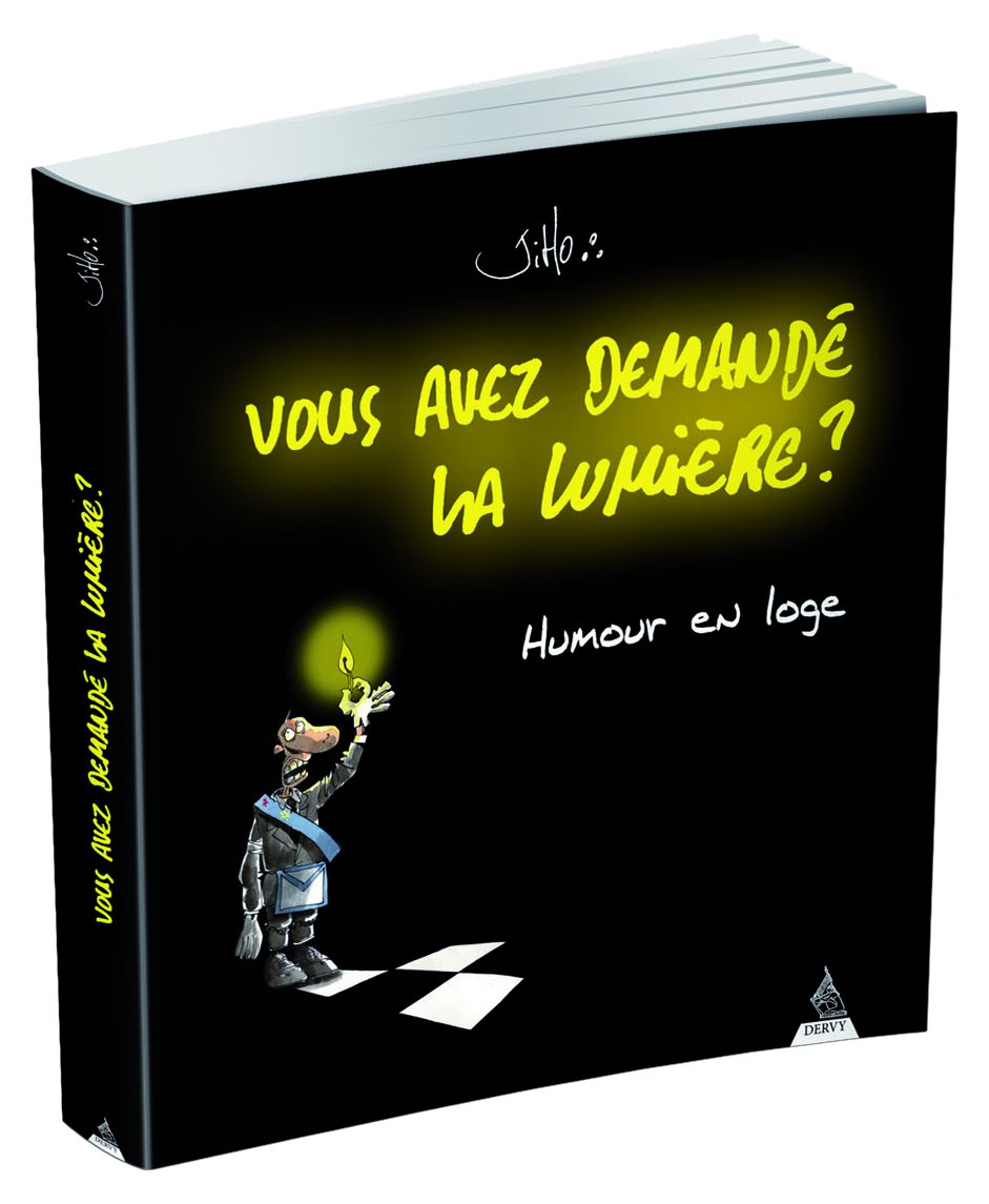 Vous avez demandé la lumière ?: Humour en loge Religion & Esotericism