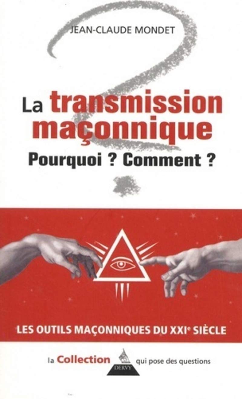 La transmission maçonnique - Pourquoi ? Comment ? Religion & Esotericism