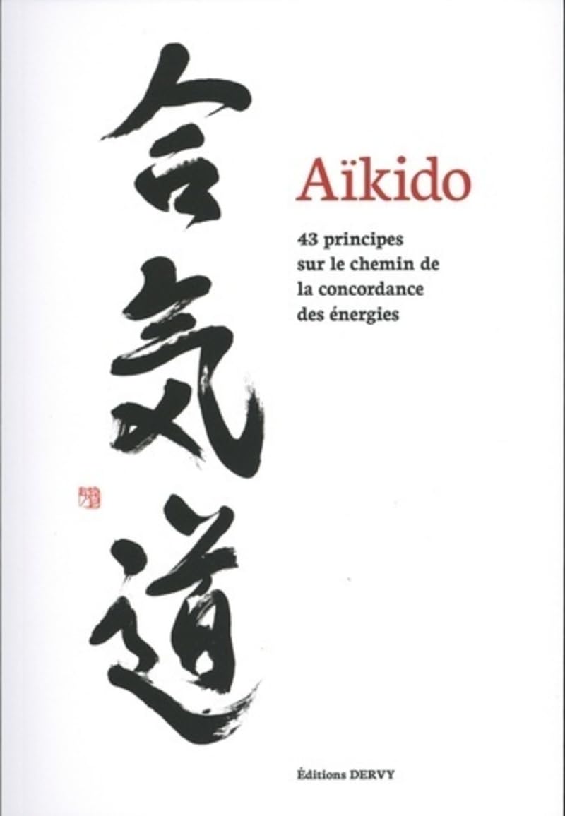 Aïkido - 43 principes sur le chemin de la concordance des énergies Leisure & Fun